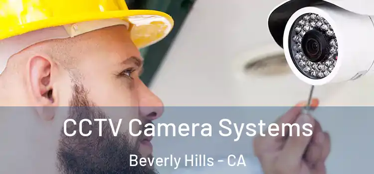 CCTV Camera Systems Beverly Hills - CA