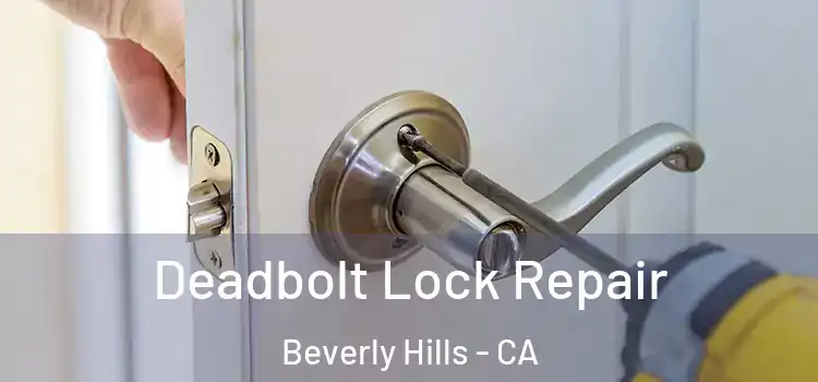 Deadbolt Lock Repair Beverly Hills - CA