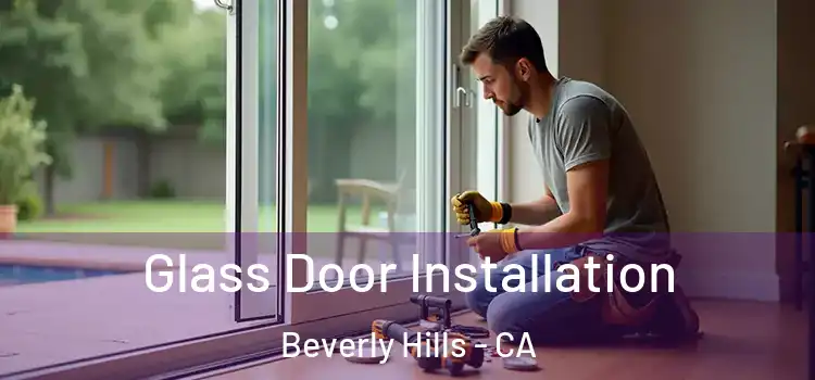 Glass Door Installation Beverly Hills - CA